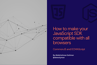 How to make your JavaScript SDK compatible with all browsers