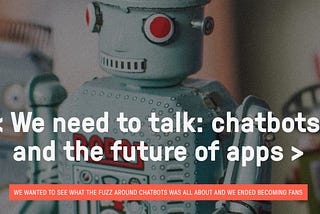 We need to talk: chatbots and the future of apps