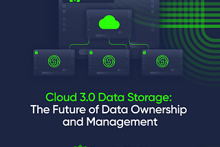 Blockchain and Cloud 3.0 Data Storage: The Future of Data Ownership and Management