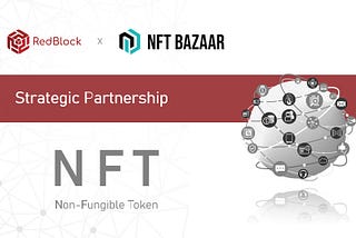 RedBlock and NFT Bazaar form a Strategic Partnership in an Embrace of the NFT industry