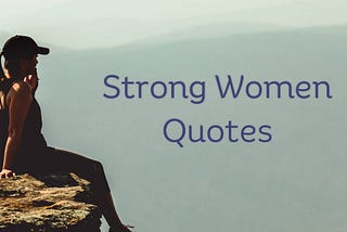 Strong Women Quotes: Empowering Words That Resonate