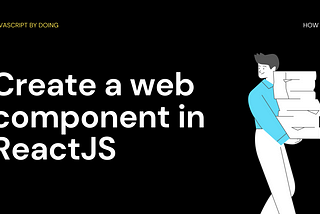 How to: Create a web component in ReactJS
