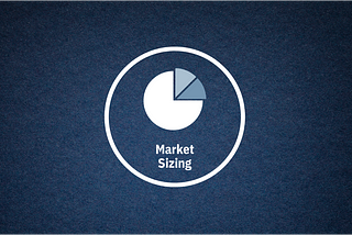 Market Sizing: Framing the Opportunity