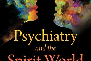 Gazing into the Beyond: Alan Sanderson’s “Psychiatry and the Spirit World”