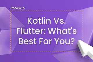 Choosing Kotlin vs. Flutter for Your Next Application