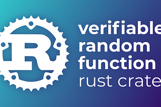 Announcing our Verifiable Random Function (VRF) Rust library