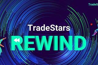 TradeStars Rewind: A Throwback to Our Milestones