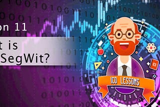 ✅Lesson 11| What is SegWit?