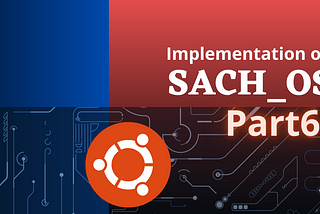 Implementation Of SachOS(Part 06)