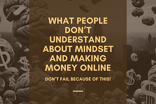 What People Don’t Understand about Mindset And Making Money Online