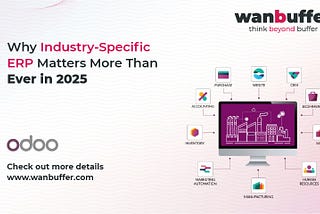 Why Industry-Specific ERP Matters More Than Ever in 2025