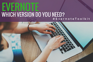 How to Decide Which Version of Evernote Is Right for YOU