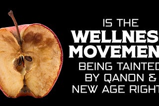 Is the Wellness Movement Being Tainted by QAnon and the New Age Right?
