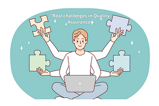 QA Unplugged: Exploring Challenges Beyond Bugs