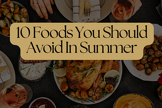 What should you avoid in summer? (With Alternatives)