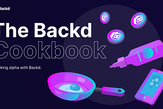 The Backd Cookbook — Seeking alpha with Backd