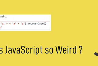 JavaScript is Weird and That’s Why We Love it