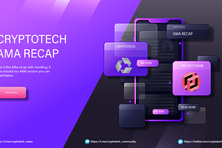 SEEDLING AMA Recap
CRYPTOTECH COMMUNITY