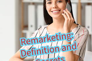 Remarketing: Definition and Secrets You Need to Know