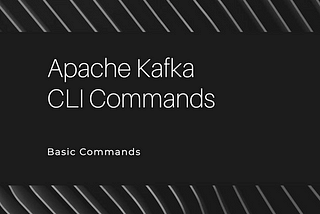 Apache Kafka CLI Commands