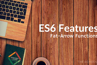 ES6 Features | Fat-Arrow Functions