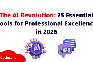 The AI Revolution: 25 Essential Tools for Professional Excellence in 2026