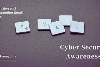 Cyber ​​Security Awareness — Recognizing and Understanding Email Attacks