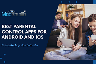 Best Parental Control Apps for Android and iOS in 2024
