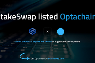 StakeSwap listed Optachain: Gather blockchain experts and talents to support the development