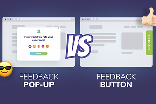 Feedback Button vs. Feedback Pop-Up: What’s the difference?
