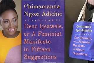 I MATTER EQUALLY, AS A WOMAN! A Review Of 'Dear Ijeawele’—A Feminist Manifesto In 15 Suggestions.