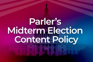 Parler Announces Midterm Election Content Policy to Guarantee Free Speech