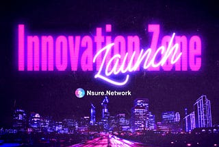 Nsure Innovation Zone Launched