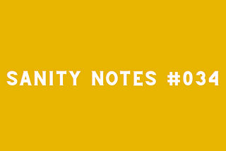 Sanity Notes #034: Why questions matter more than answers