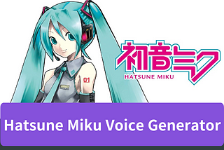 Unleash Your Creativity: Create a Hatsune Miku Voice Generator