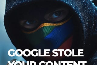 Did Google Just Pull off The Biggest Heist in Internet History?