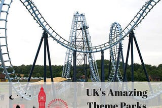 The United Kingdom’s Amazing Theme Parks