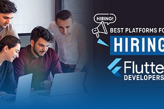Best Platforms for Hiring Flutter Developers in 2025
