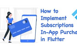 How to Implement Subscriptions In-App Purchase in Flutter