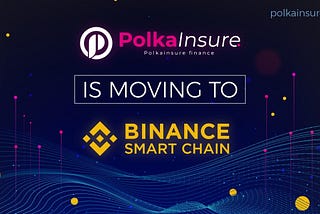 PolkaInsure Migration to Binance Smart Chain