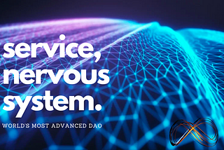The World’s Most Advanced DAO — Service Nervous System
