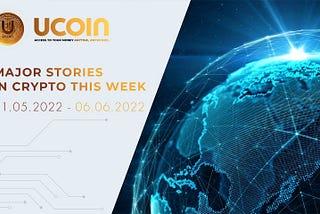 Cryptocurrency Market News Digest 31.05.2022–06.06.2022