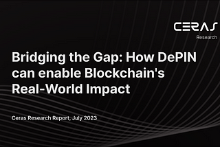 Bridging the Gap: How DePIN can enable Blockchain’s Real-World Impact