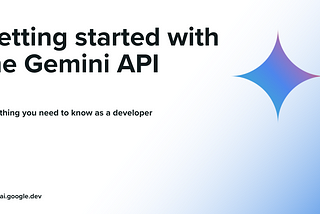 Everything you need to know about the Gemini API as a developer in less than 5 minutes