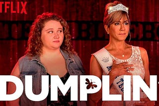 Wake Up in the Mornin’ and Stumble Towards Acceptance with Dumplin’(2018)