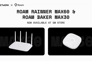 GM Store Introduces Roam MAX60&MAX30: The World First Intelligent Access Control Router and Access…