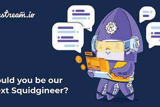 Could you be our next Squidgineer?