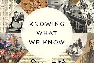 Knowing What We Know by Simon Winchester