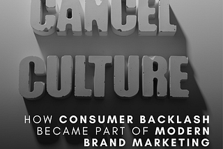 Cancel Culture as a Way to Structure Attention: How Consumer Backlash Became Part of Modern Brand…