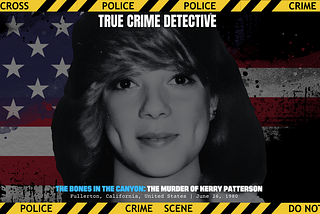 The Bones in the Canyon: The Murder of Kerry Patterson